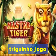 triguinho jogo